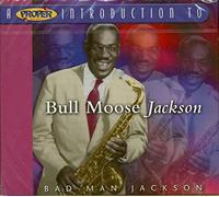 Jackson,Bull Moose - A Proper Introduction to Bull Moose Jackson: Bad Man Jackson