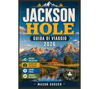 JACKSON HOLE GUIDA DI VIAGGIO 2026: Una nuova guida ai parchi nazionali, alle vette innevate, ai rifugi accoglienti, alle attività ricreative all'aria aperta e alle esperienze locali da scoprire.
