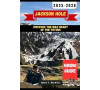 JACKSON HOLE HIKING GUIDE 2025-2026: 27 (Trailblazer: The Ultimate Hiking Guide Series)