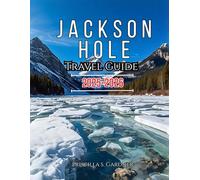 Jackson Hole Travel Guide 2025-2026