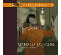 Jackson,Mahalia - A Proper Introduction to Mahalia Jackson: Upper Room