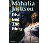 Jackson, Mahalia - Mahalia Jackson - Give God The Glory [USA] [DVD]