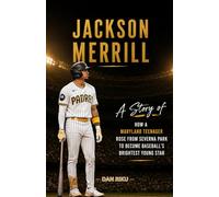 JACKSON MERRILL: A Story of How a Maryland Teenager Rose From Severna Park to Become Baseball’s Brightest Young Star