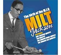 Jackson, Milt - The Birth of the Modern Jazz Quartet