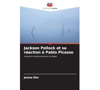 Jackson Pollock et sa réaction à Pablo Picasso: Intention et déroulement du débat