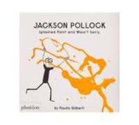 Jackson Pollock Splashed Paint And Wasnt Sor