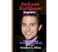 Jackson Rathbone Biography: Unique life and legacy of an American actor, singer, and musician (The Collection Of The Biographies Of Amazing Personalities)