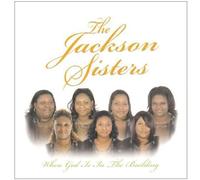 Jackson Sisters, the - When God Is in the Building