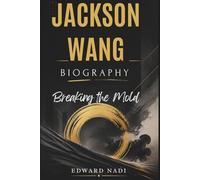 Jackson Wang Biography: Breaking the Mold