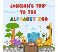 Jackson's trip to the Alphabet Zoo: Personalised Children's Book (Boy 1)