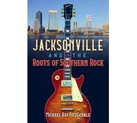Jacksonville and the Roots of Southern Rock