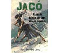 Jacó: Na Luta Do Homem Com Deus Vence O Derrotado (ebook)