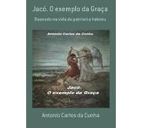Jacó. O Exemplo Da Graça (ebook)