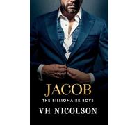 Jacob: A SUPER HOT friends to lovers, forbidden, billionaire romance from VH Nicolson for 2025 (The Billionaire Boys, 2)