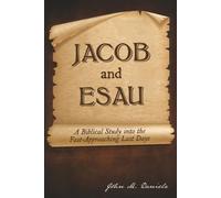 Jacob and Esau: A Biblical Study into the Fast-Approaching Last Days