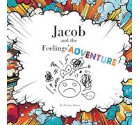 Jacob and the Feelings' Adventure: By Destiny Brown