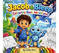 Jacob & Bleep Colouring Book Adventures: Fun Robot Adventure Colouring Pages for Kids Ages 4-8