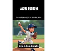 JACOB DEGROM: The inspiring Biography of one of Baseball pitcher (Baseball superstar biography books)