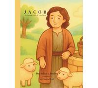 Jacob: El camino hacia la confianza Historia bíblica ilustrada para niños 3-6 años