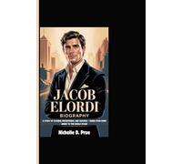 JACOB ELORDI BIOGRAPHY: A Story Of Passion, Persistence, And Success - Rising From Down Under To The World Stage