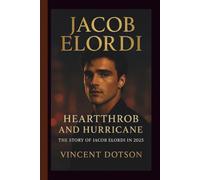 JACOB ELORDI: HEARTTHROB AND HURRICANE-THE STORY OF JACOB ELORDI IN 2025