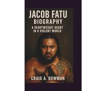 JACOB FATU BIOGRAPHY: A Heavyweight Heart in a Violent World