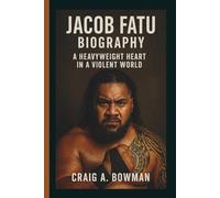 JACOB FATU BIOGRAPHY: A Heavyweight Heart in a Violent World