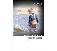 Jacob’s Room: A Landmark Modernist Novel of Pre-War England and London Life (Collins Classics)
