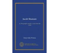 Jacob Shumate (v.2): or, The people's march, a voice from the ranks
