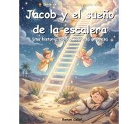 Jacob y el sueño de la escalera: Historias bíblicas para niños sobre la fe y la transformación - Libro ilustrado para niños