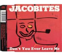 Jacobites, The - Don't You Ever Leave Me