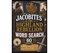 Jacobites & the Highland Rebellion Word Search: 60 Puzzles of Clans, Culloden, Bonnie Prince Charlie & the Stuart Cause
