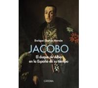 Jacobo: El Duque De Alba En La España De Su Tiempo