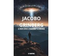 Jacobo Grinberg: El Puente entre el chamanismo y la ciencia de la conciencia (JACOBO GRINBERG: Misticismo y Ciencia, Su Obra y Vida.)