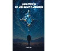 Jacobo Grinberg y la Arquitectura de la Realidad: Cómo construimos la realidad desde la conciencia