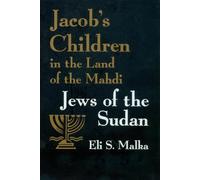 Jacob's Children in the Land of the Mahdi: Jews of the Sudan