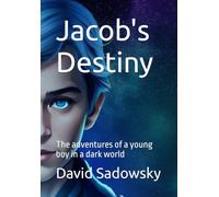 Jacob's Destiny: The adventures of a young boy in a dark world