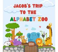 Jacob's trip to the Alphabet Zoo: Personalised Children's Book (Boy 1)