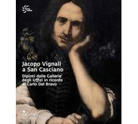 Jacopo Vignali a San Casciano. Dipinti dalle Gallerie degli Uffizi in ricordo di Carlo Del Bravo (Terre degli Uffizi)