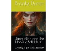 Jacqueline and the Harvest Ball Heist: A retelling of "Jack and the Beanstalk" (Timeless Tales)