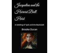 Jacqueline and the Harvest Ball Heist: A retelling of "Jack and the Beanstalk" (Timeless Tales)
