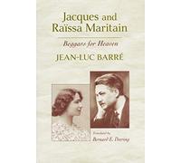 Jacques and Raïssa Maritain: Beggars for Heaven