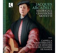 Cappella Mediterranea Choeur De Chambre De Namur Doulce Memoire - Jacques Arcadelt: Madrigali, Chansons
