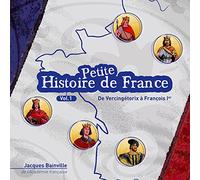 Jacques Bainville - Petite histoire de France, vol. 1 (De Vercingétorix à François Ier)