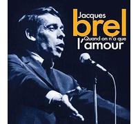 Jacques Brel - Brel -Quand on n a que l'amour