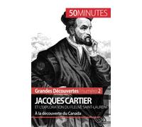 Jacques Cartier et l'exploration du fleuve Saint-Laurent: À la découverte du Canada (Grandes Découvertes)