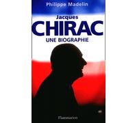 Jacques Chirac. Une Biographie