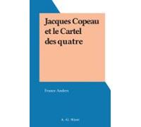 Jacques Copeau Et Le Cartel Des Quatre (ebook)