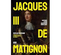 Jacques III de Matignon: Histoire d’une ascension nobiliaire