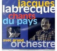 Jacques Labrecque - Chants Du Pays Avec Grand Orch